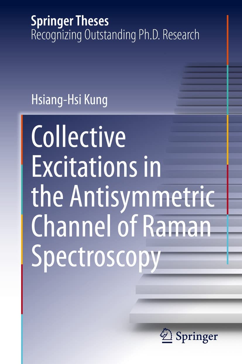 Collective Excitations in the Antisymmetric Channel of Raman Spectroscopy (Springer Theses) (English Edition)