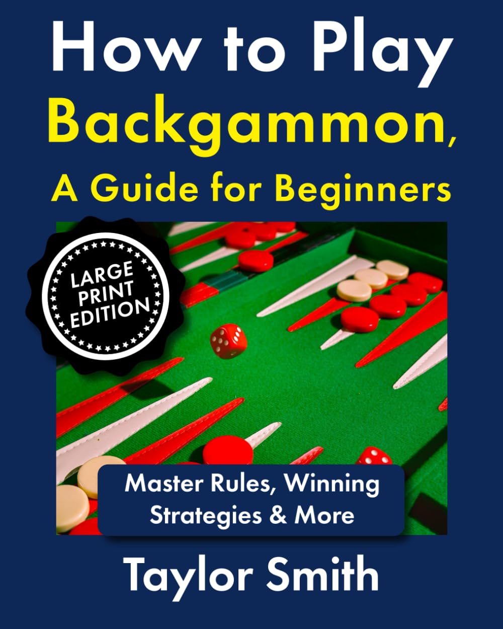 ler totalmente How to Play Backgammon, a Guide for Beginners: Master Rules, Winning Strategies & More, Large Print Edition (Popular Games Around the World (Large Print Books))