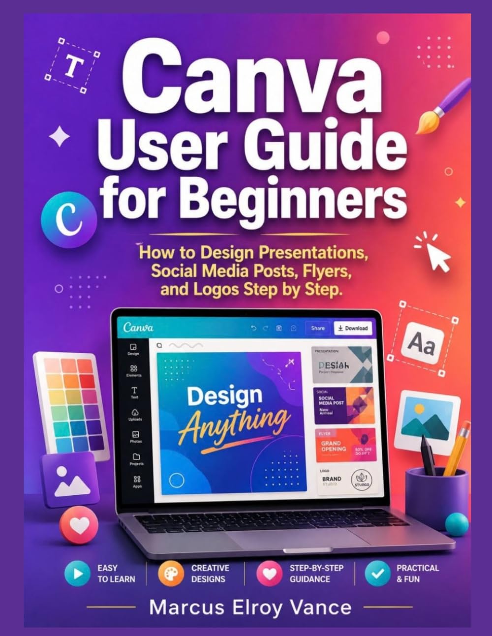Canva User Guide for Beginners: How to Design Presentations, Social Media Posts, Flyers, and Logos Step by Step baixar livro de graça