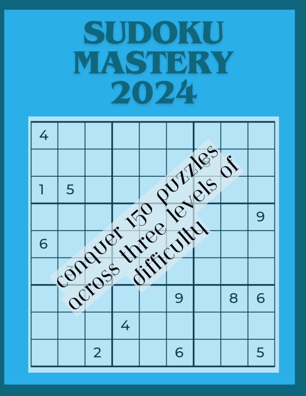 ler totalmente Sudoku Mastery 2024: Conquer 150 puzzles accross three levels of difficulty