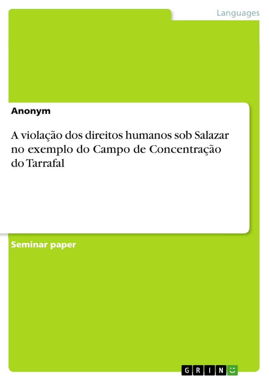 A violação dos direitos humanos sob Salazar no exemplo do Campo de Concentração do Tarrafal baixar livro de graça
