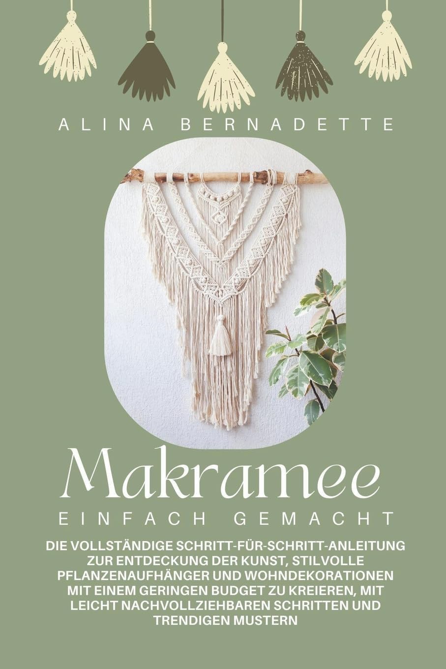 ler totalmente Makramee einfach gemacht: Die vollständige Schritt-für-Schritt-Anleitung zur Entdeckung der Kunst, stilvolle Pflanzenaufhänger und Wohndekorationen mit einem geringen Budget zu kreieren
