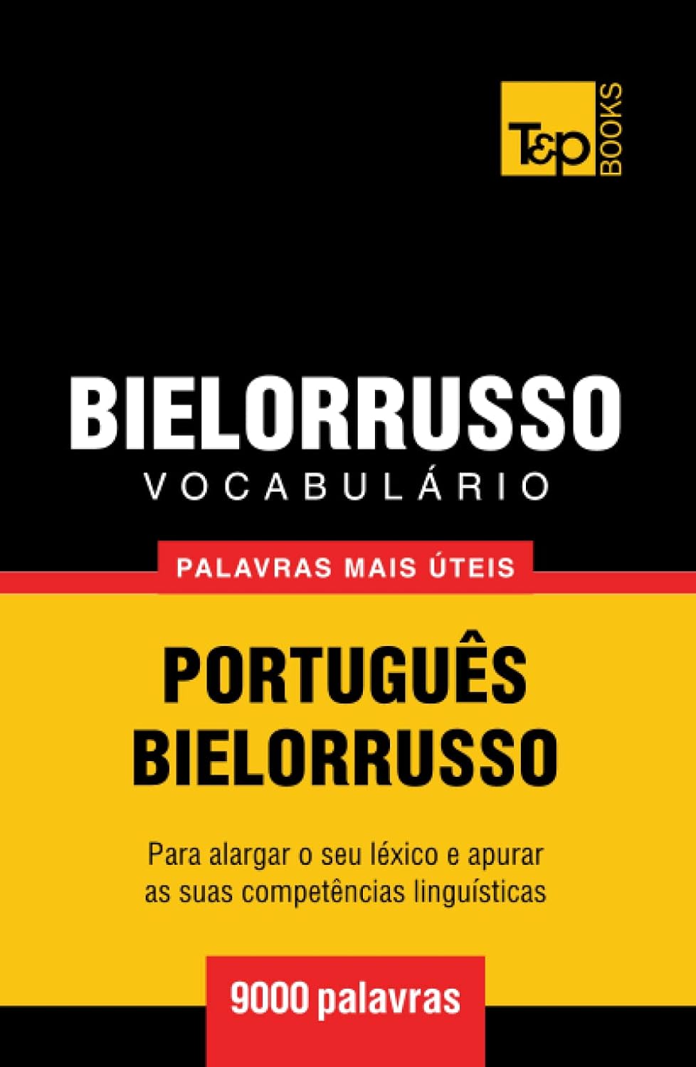 Vocabulário Português-Bielorrusso - 9000 palavras mais úteis (European Portuguese Collection) (Portuguese Edition) baixar livro de graça