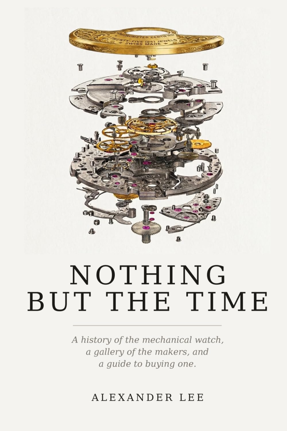 ler totalmente Nothing But the Time: A history of the mechanical watch, a gallery of the makers, and a guide to buying one.