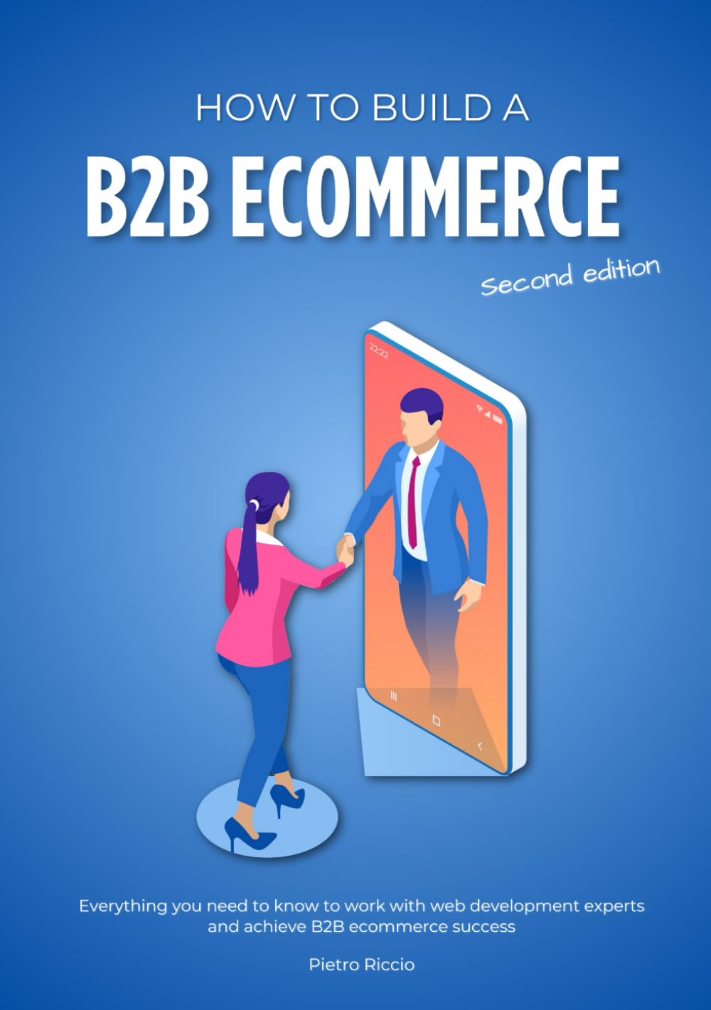 How to build a B2B ecommerce: Everything you need to know to work with web development experts and achieve B2B ecommerce success baixar o livro de graça