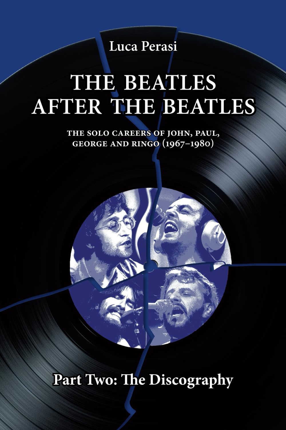 ler totalmente The Beatles after The Beatles. The Solo Careers of John, Paul, George and Ringo (1967-1980) – Part Two: The Discography (The Solo Beatles)