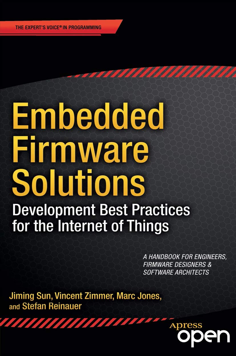 Embedded Firmware Solutions: Development Best Practices for the Internet of Things (English Edition)