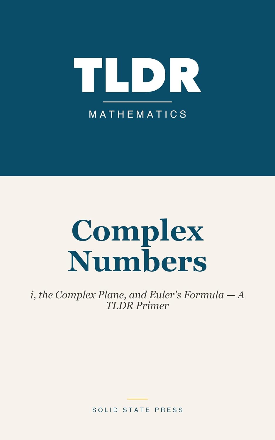 ler totalmente Complex Numbers: i, the Complex Plane, and Euler's Formula — A TLDR Primer (English Edition)