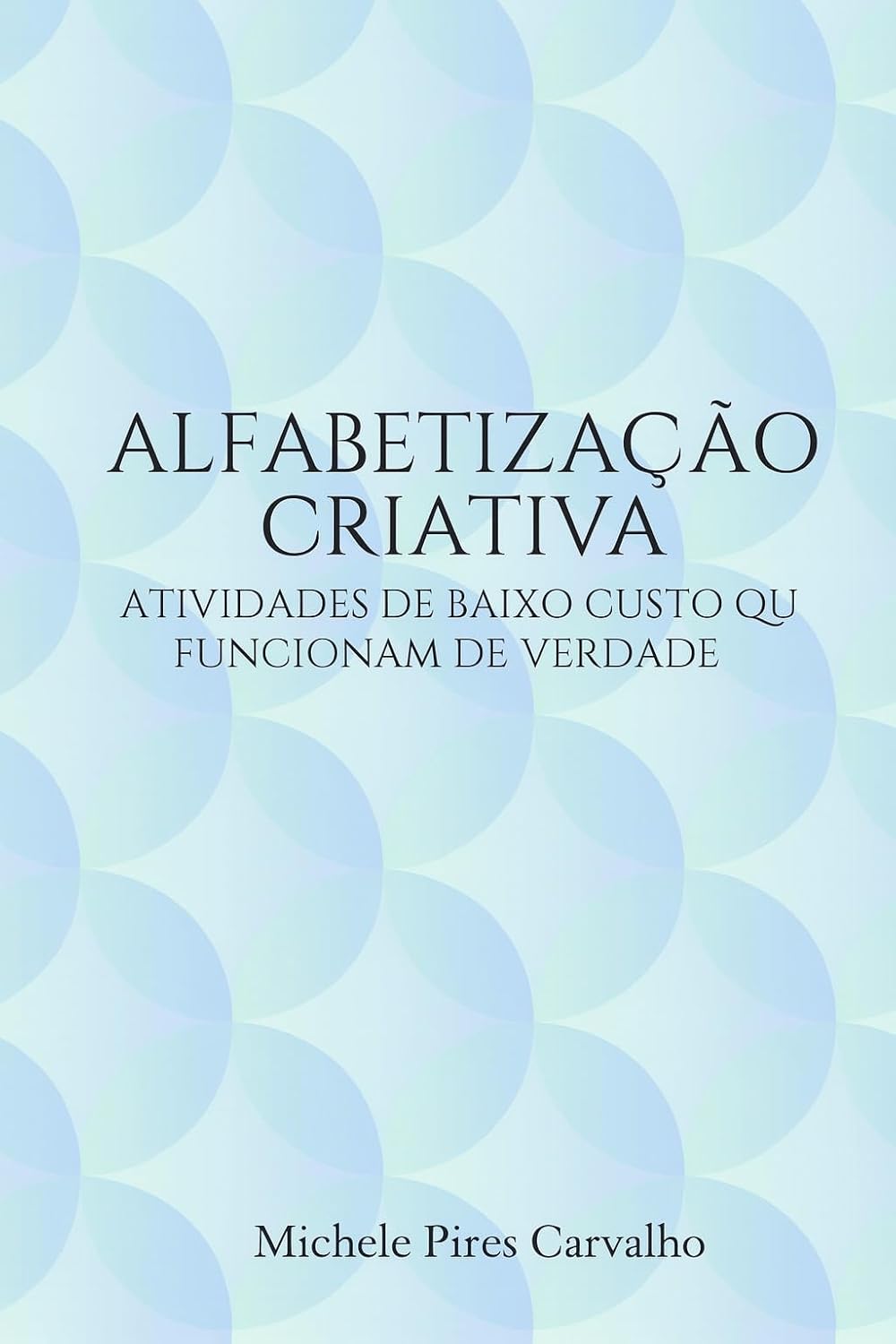 ler totalmente Alfabetização Criativa: Atividades de Baixo Custo que Funcionam de Verdade