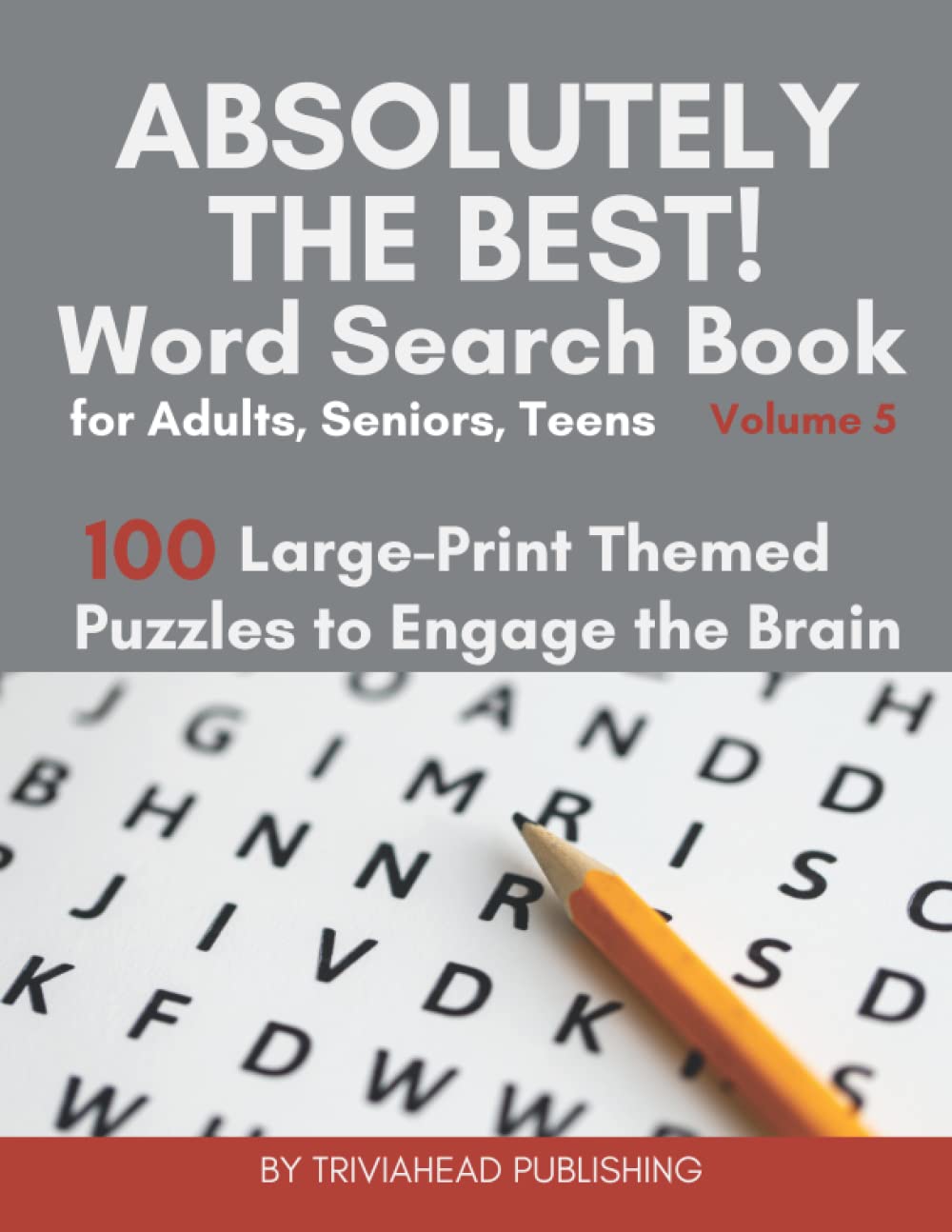 ABSOLUTELY THE BEST! Word Search Book for Adults, Seniors, Teens, Volume 5: 100 Large-Print Themed Puzzles To Engage The Brain. Thousands of Words Just Waiting to Be Found! baixar livro de graça