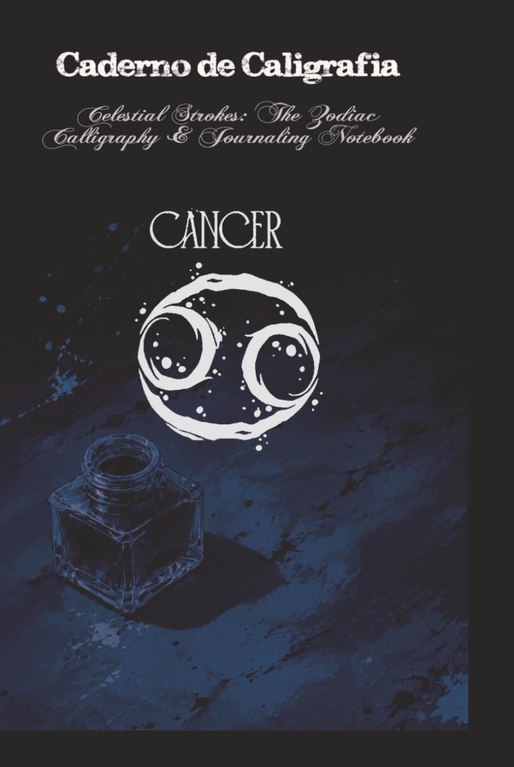 Celestial Strokes: The Zodiac Calligraphy & Journaling Notebook: Cancer Edition: 3-Subject Astrological Practice Book with Slanted, Dotted, and Blank Pages (Portuguese Edition) baixar livro de graça