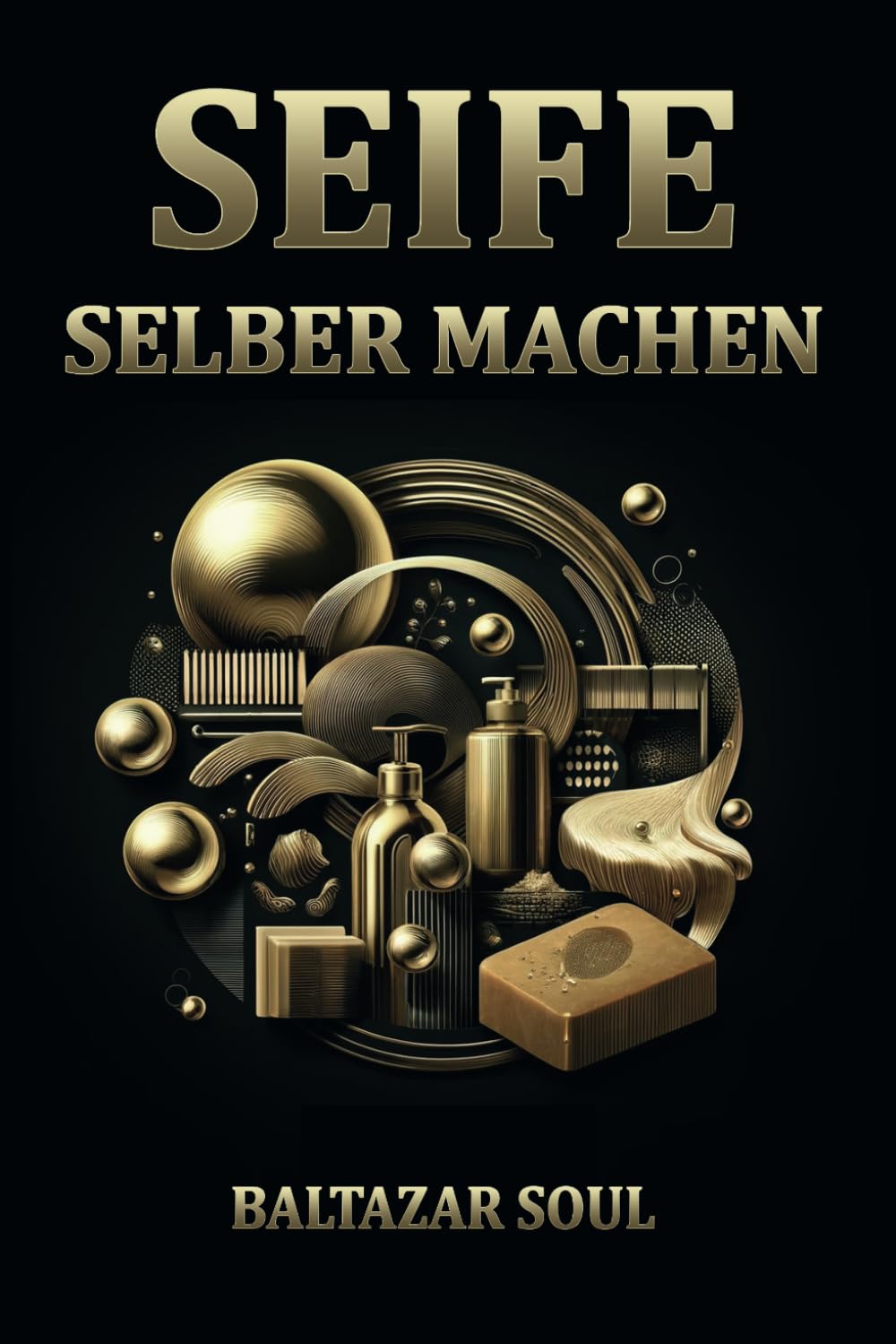 Seife Selber Machen: Ratgeber: Grundlegende Zutaten für die Seifenherstellung | Anleitung: Kreative Seifenrezepte für Kinder | Leitfaden: Auswahl und... für Fortgeschrittene (German Edition) baixar o livro de graça