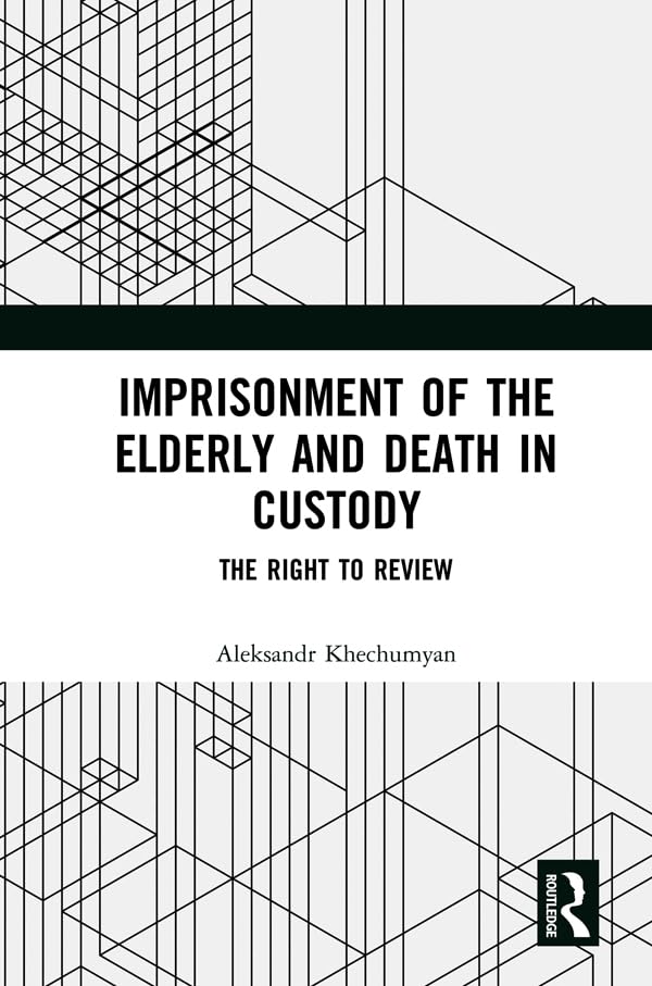 Imprisonment of the Elderly and Death in Custody: The Right to Review (English Edition) baixar o livro de graça