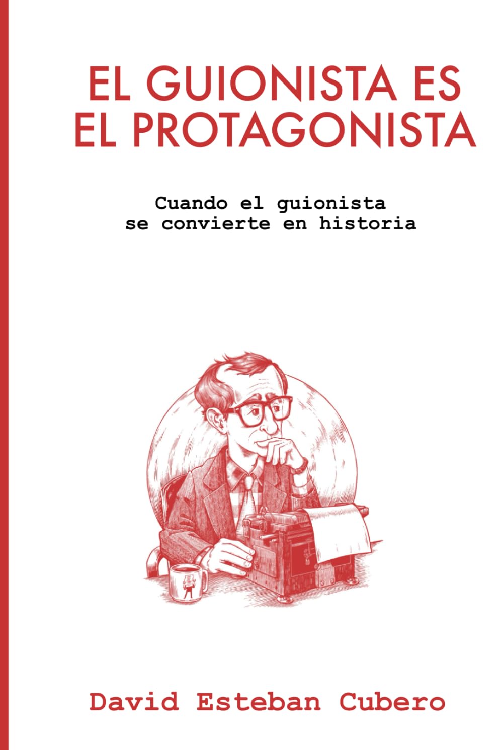capítulo por capítulo baixar El guionista es el protagonista: Cuando el guionista se convierte en historia (Biblioteca del guionista) (Spanish Edition)