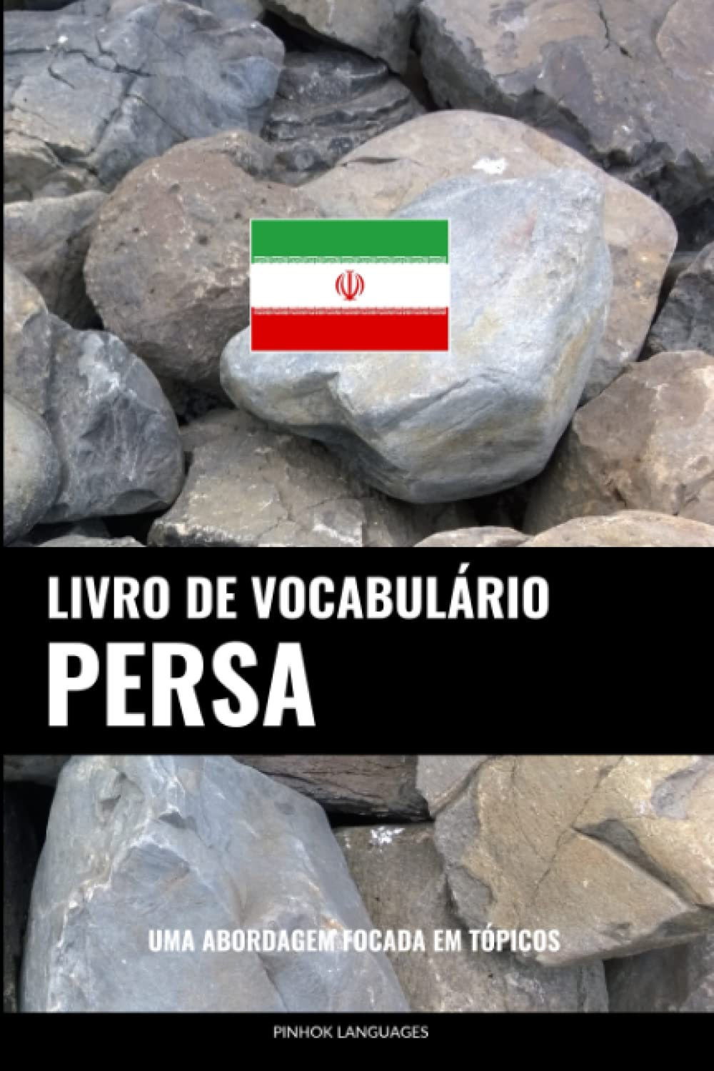 Livro de Vocabulário Persa: Uma Abordagem Focada Em Tópicos (Portuguese Edition) baixar o livro de graça