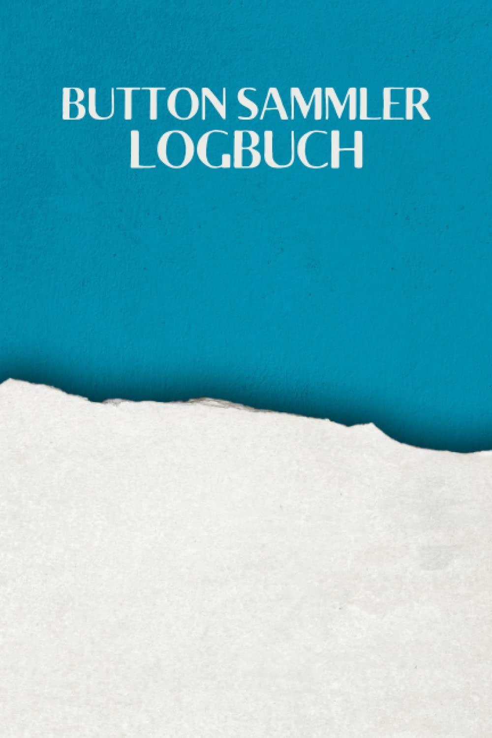 ler totalmente Button Sammler Logbuch: Erfassen und verfolgen Sie die Bestandsliste Ihrer Vintage-Knopfsammlung | Logbuch für historische, seltene, moderne und einzigartige Knopf-Sammlerstücke (German Edition)
