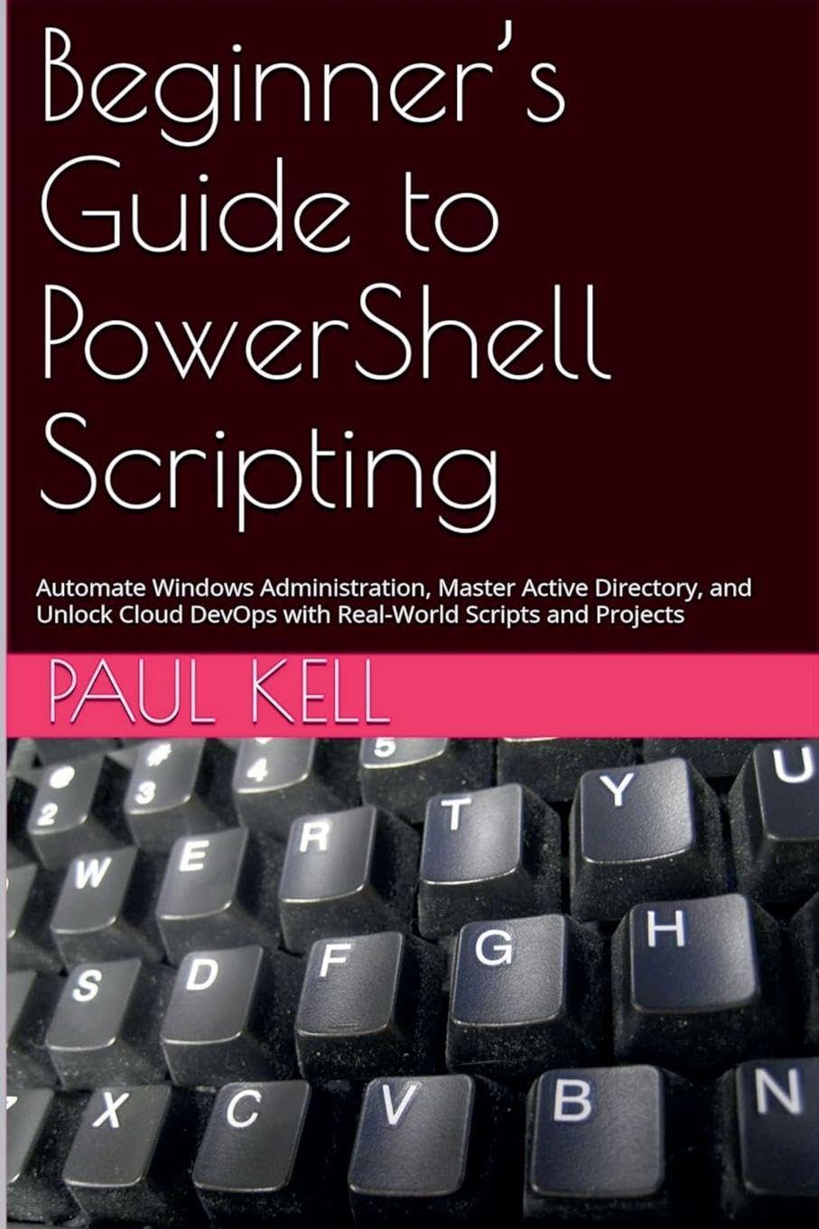 Beginner's Guide to PowerShell Scripting: Automate Windows Administration, Master Active Directory, and Unlock Cloud DevOps with Real-World Scripts and Projects baixar o livro de graça