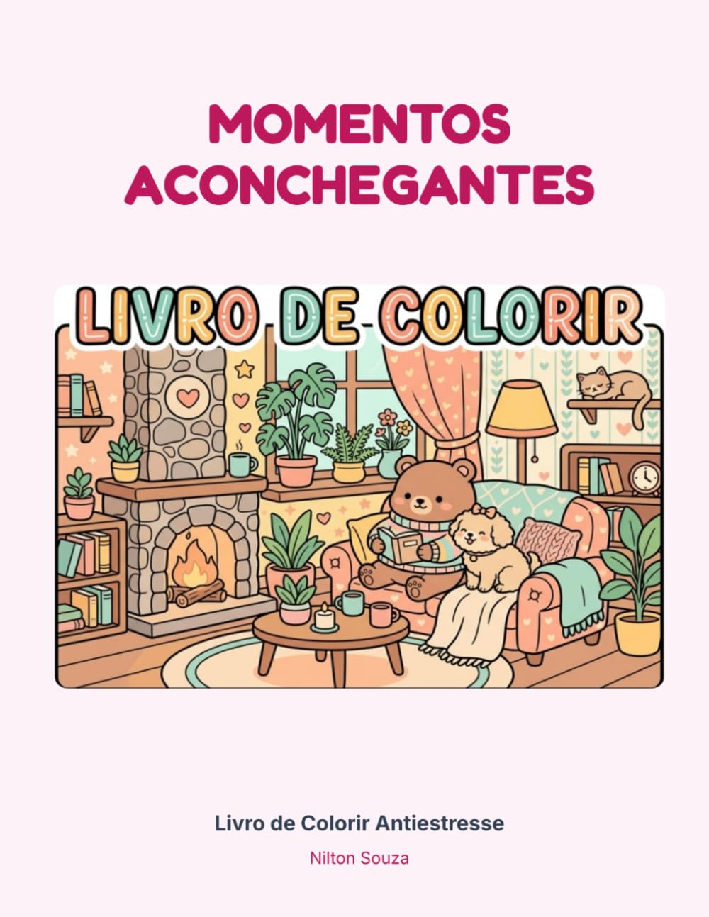 Momentos Aconchegantes: Livro de Colorir Antiestresse com Animais Fofinhos, Cenas Relaxantes e Traços Grossos (Portuguese Edition) baixar o livro de graça