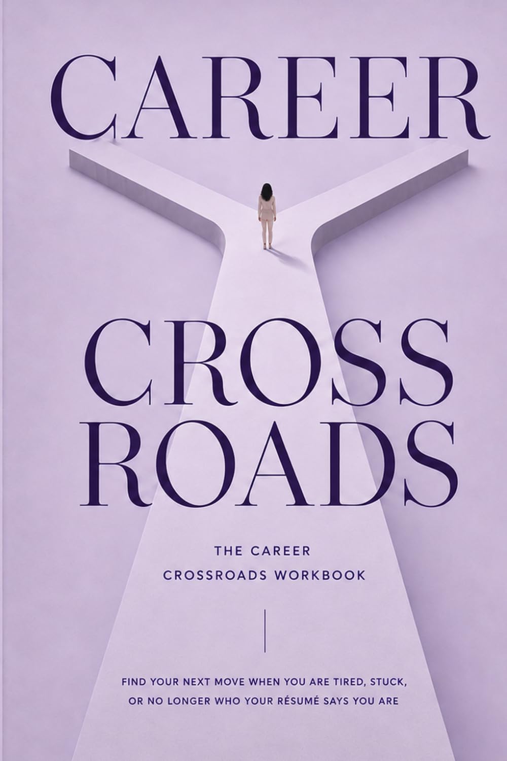 ler totalmente The Career Crossroads Workbook: Find Your Next Move When You Are Tired, Stuck, Or No Longer Who Your Résumé Says You Are