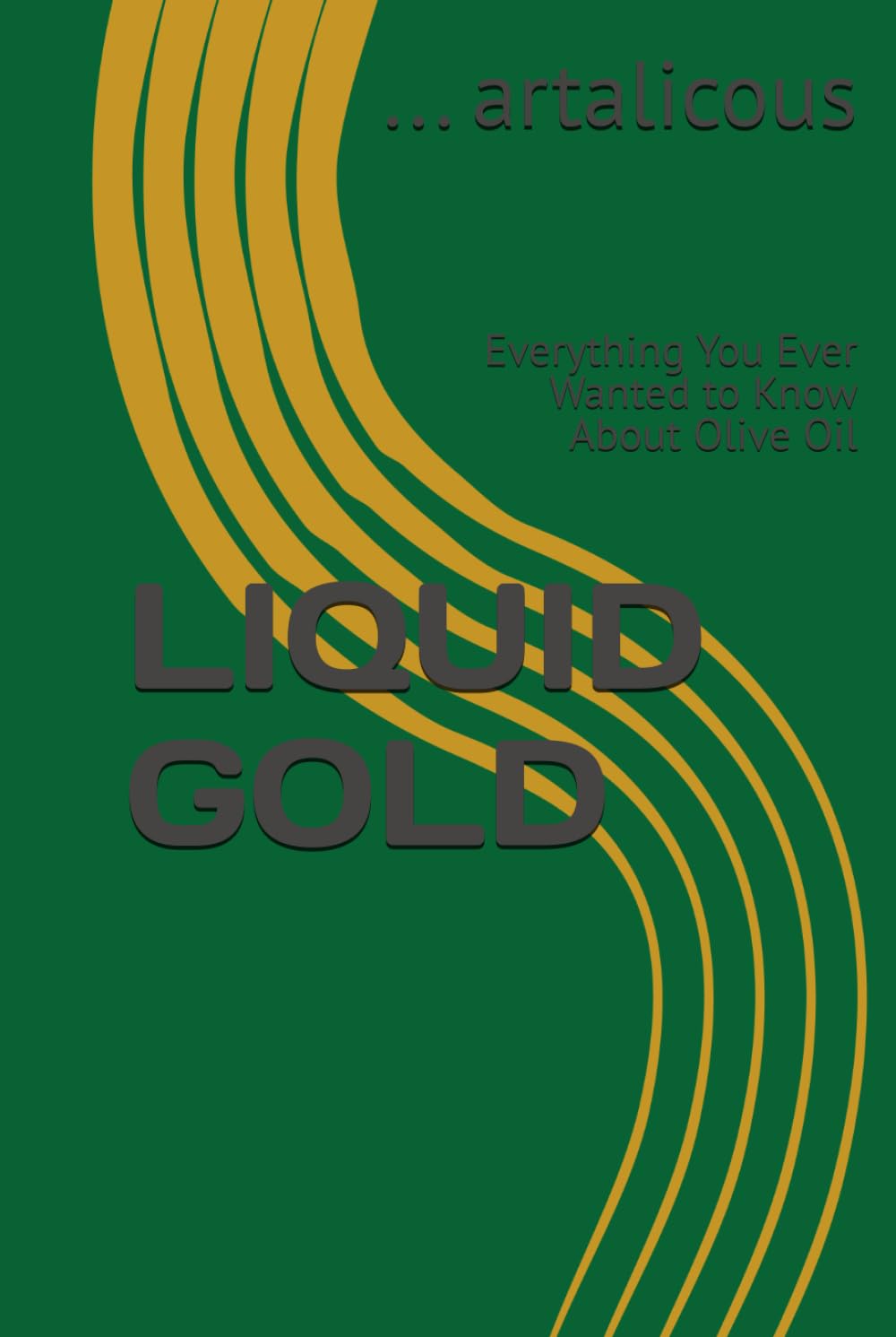 LIQUID GOLD: Everything You Ever Wanted to Know About Olive Oil baixar livro de graça