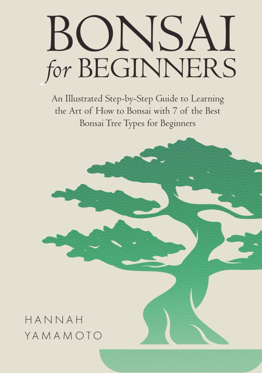 ler totalmente Bonsai For Beginners: An Illustrated Step-by-Step Guide to Learning the Art of How to Bonsai with 7 of the Best Bonsai Tree Types for Beginners