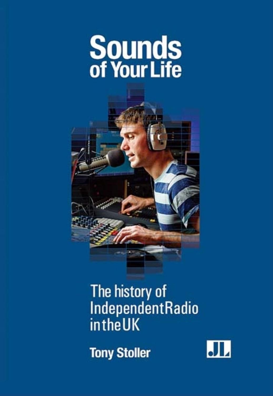 Sounds of Your Life: The History of Independent Radio in the UK baixar livro de graça