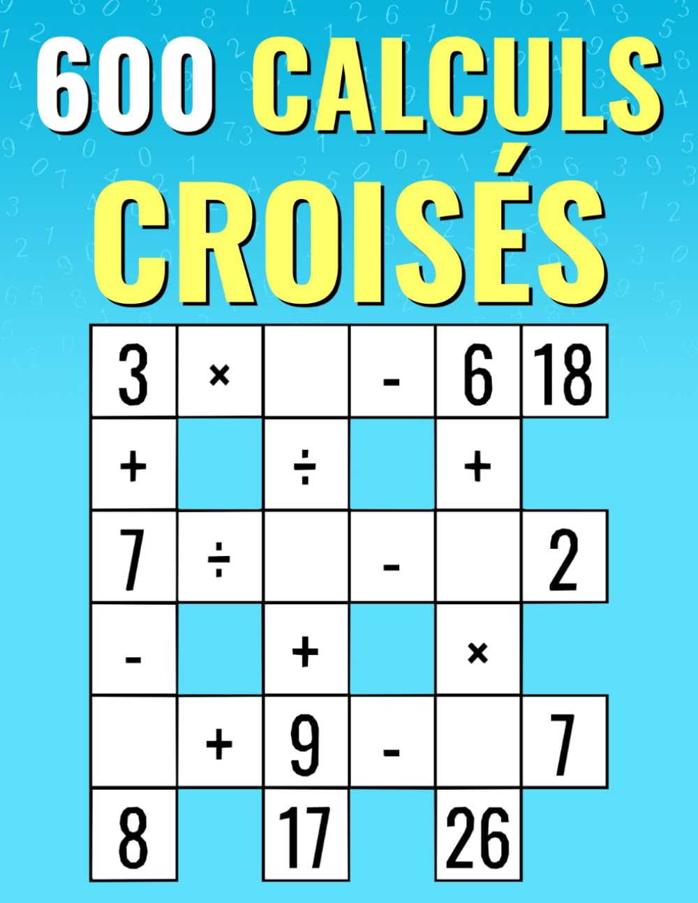 600 Calculs Croisés: Multiplication, Division, Addition, Soustraction | Puzzles de Maths Croisés de Facile à Difficile | Pour Enfants et Adultes baixar o livro de graça