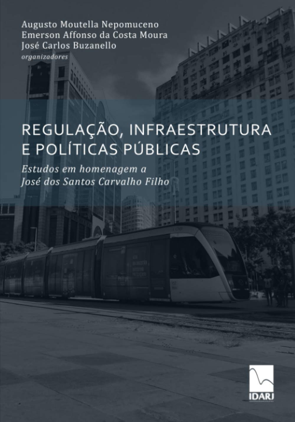 ler totalmente Regulação, Infraestrutura E Políticas Públicas: Estudos em homenagem a José dos Santos Carvalho Filho