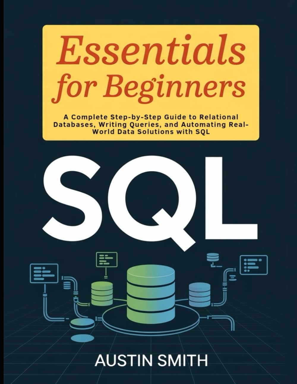 ler totalmente SQL Essentials for Beginners: A Complete Step-by-Step Guide to Relational Databases, Writing Queries, and Automating Real-World Data Solutions with... Contents, Investments and financial Setup)