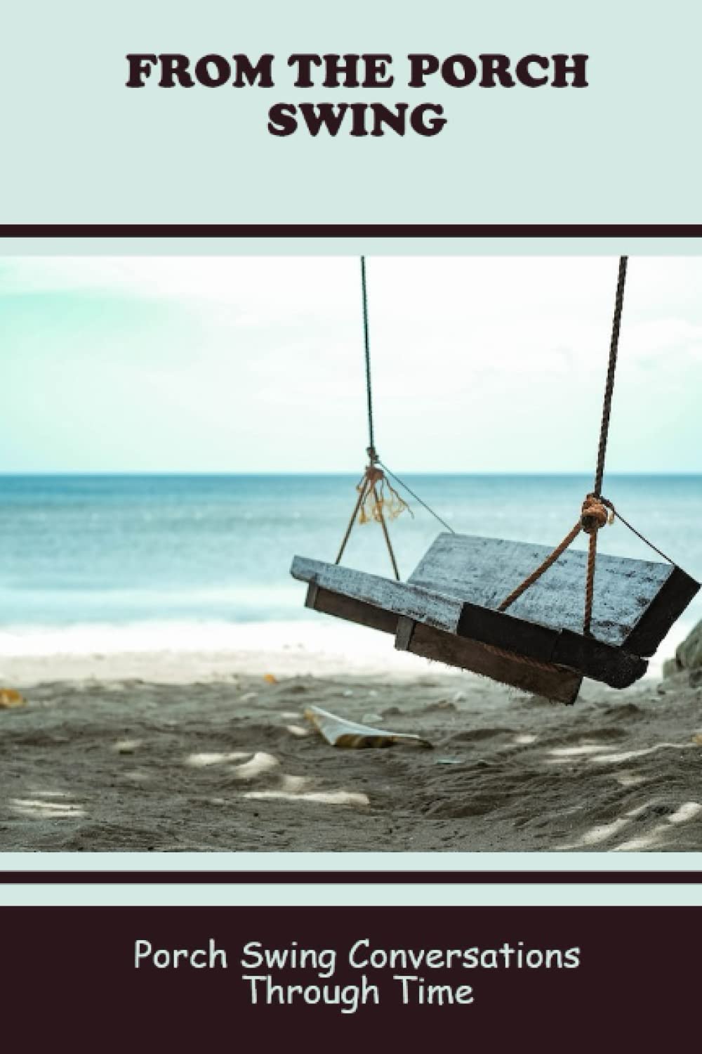 From The Porch Swing: Porch Swing Conversations Through Time baixar livro de graça