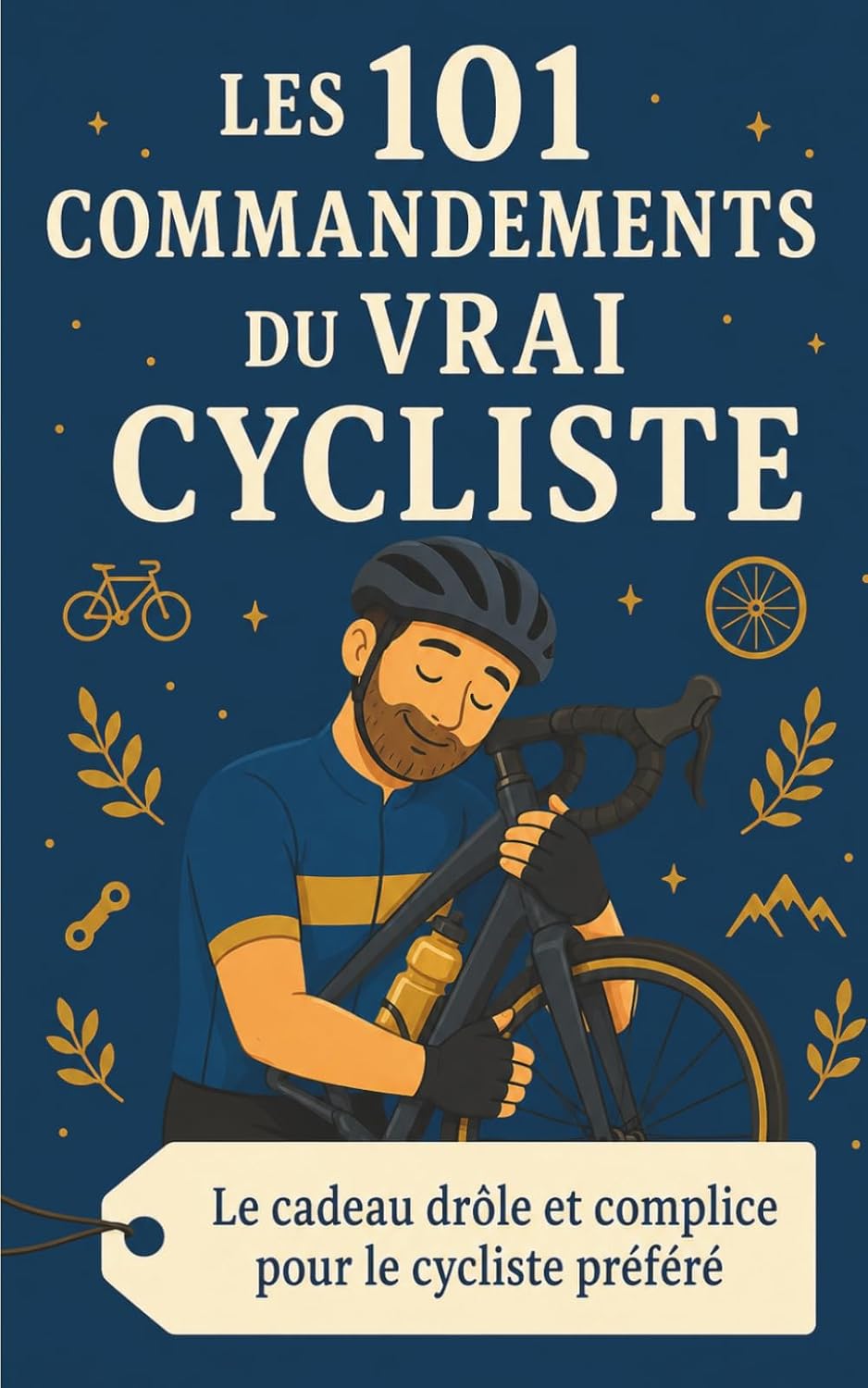 Les 101 Commandements du Vrai Cycliste: Le cadeau drôle et complice pour le cycliste préféré (French Edition) baixar o livro de graça