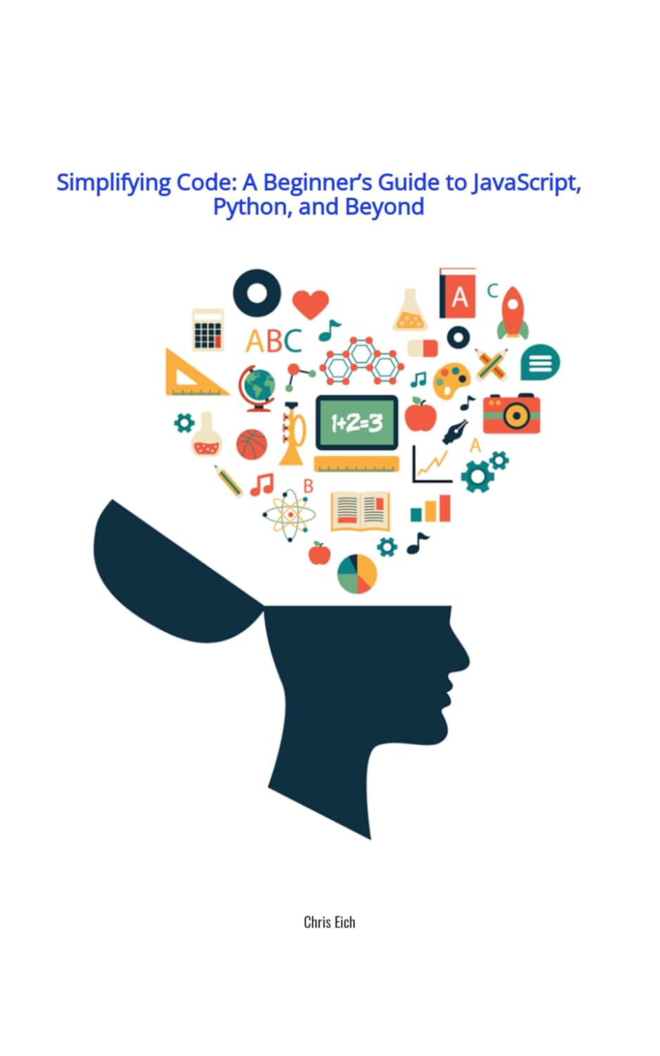 ler totalmente Simplifying Code: A Beginner’s Guide to JavaScript, Python, and Beyond (English Edition)