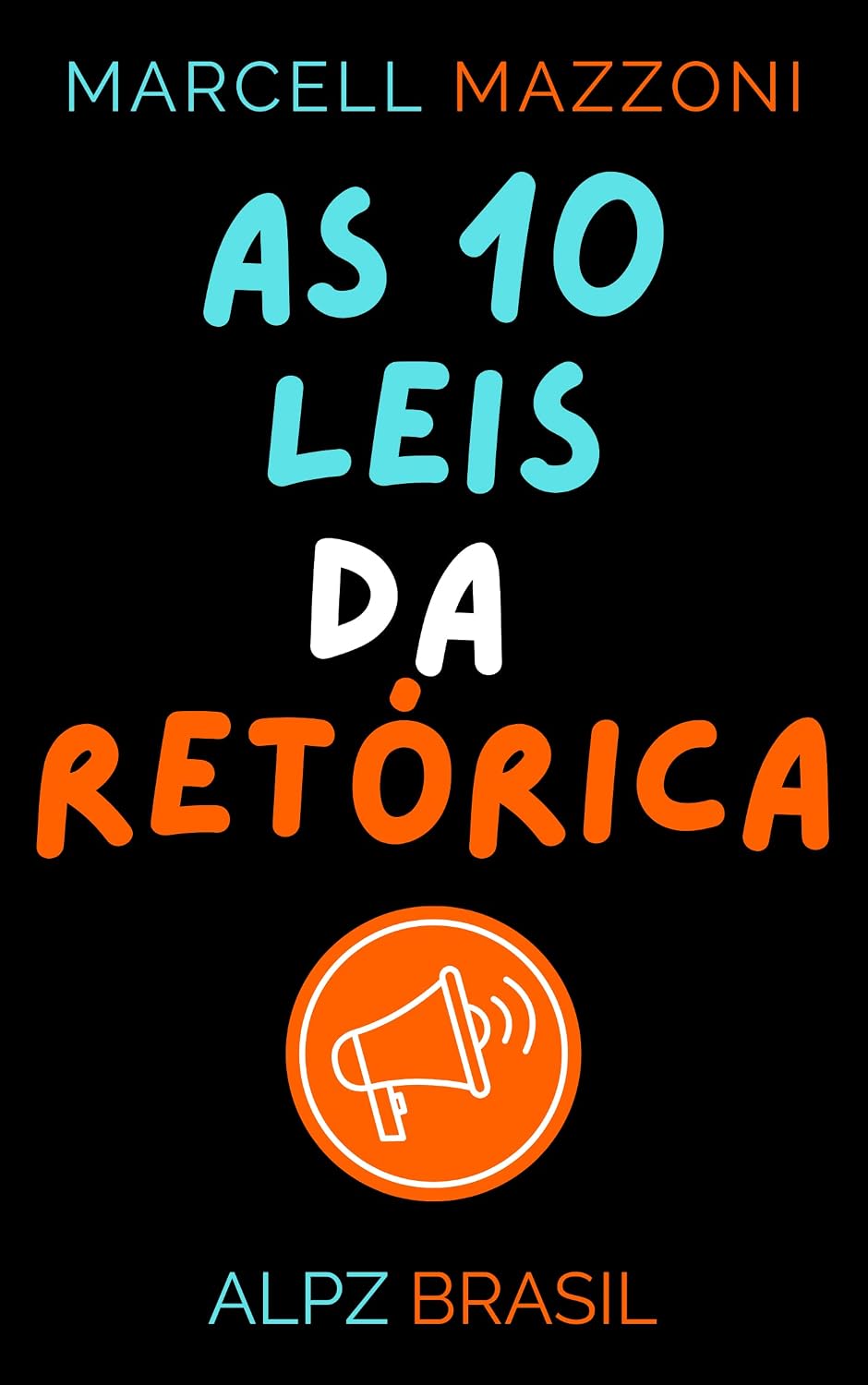 As 10 Leis Da Retórica: Descubra O Poder Das Palavras baixar o livro de graça