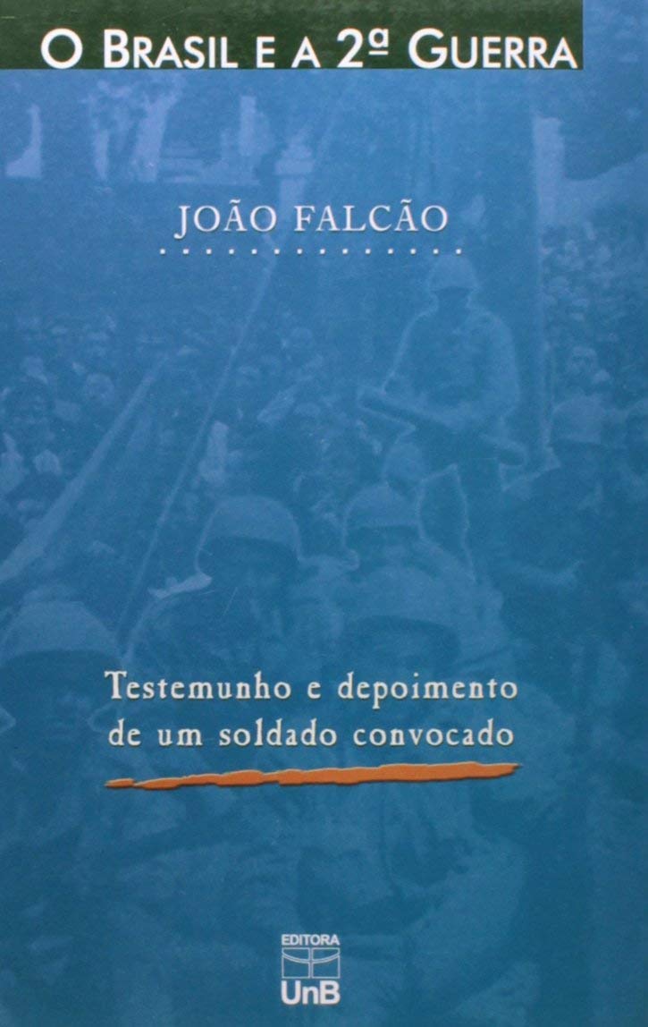 O Brasil e a 2ª Guerra: Testemunho e Depoimento de um Soldado Convocado baixar o livro de graça