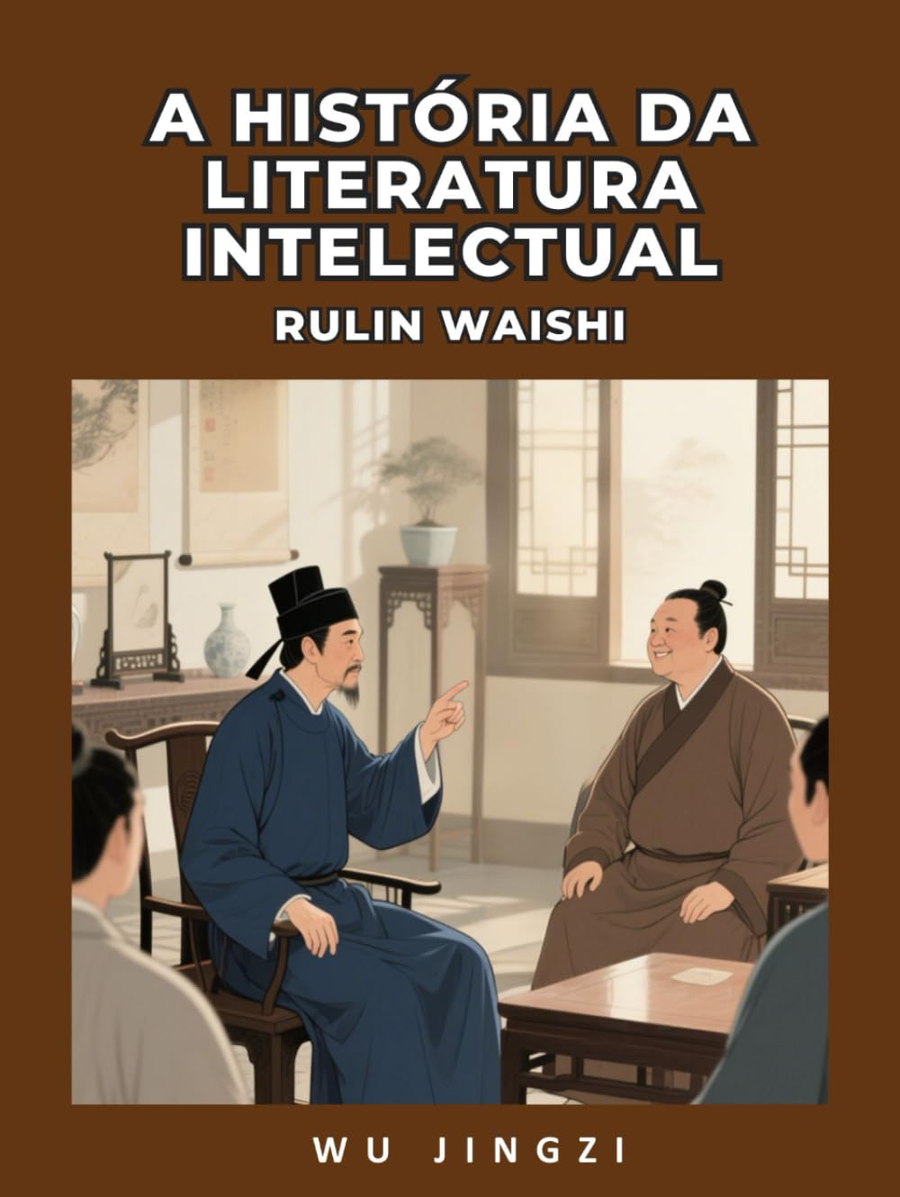 capítulo por capítulo baixar A História da Literatura Intelectual: Rulin Waishi (Portuguese Edition)
