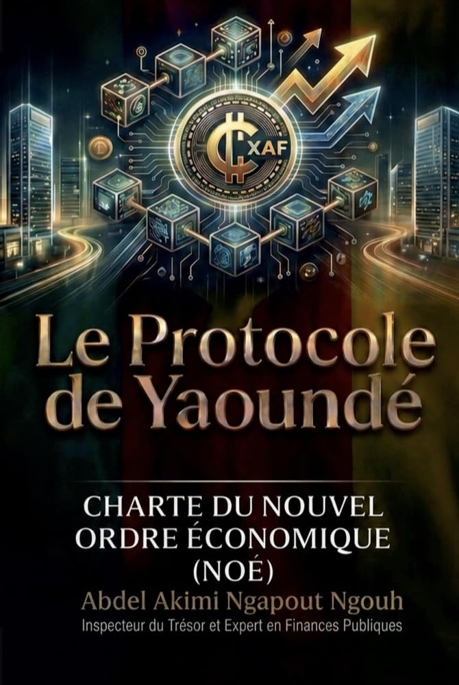 ler totalmente Le Protocole de Yaoundé: Charte du Nouvel Ordre Économique (NOÉ) (French Edition)