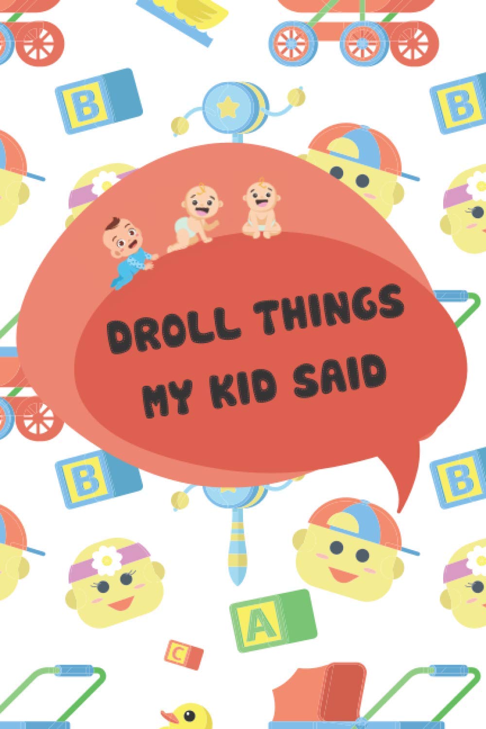 capítulo por capítulo baixar Droll Things My Kid Said: Cute Quote Journal for Baby and kids | Handy Memory Book to Record Droll Children’s Phrases | Follow-up Book for Parents |... | Nice Gift to Offer for all Occasions