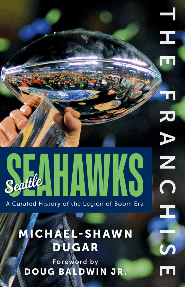 The Franchise: Seattle Seahawks: A Curated History of the Legion of Boom Era baixar livro de graça