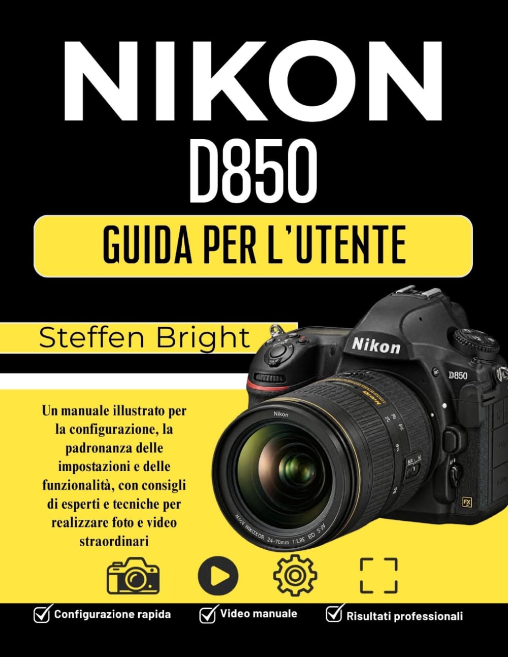 capítulo por capítulo baixar Nikon D850 Guida per l'utente: Un manuale illustrato per la configurazione, la padronanza delle impostazioni e delle funzionalità, con consigli di... foto e video straordinari (Italian Edition)