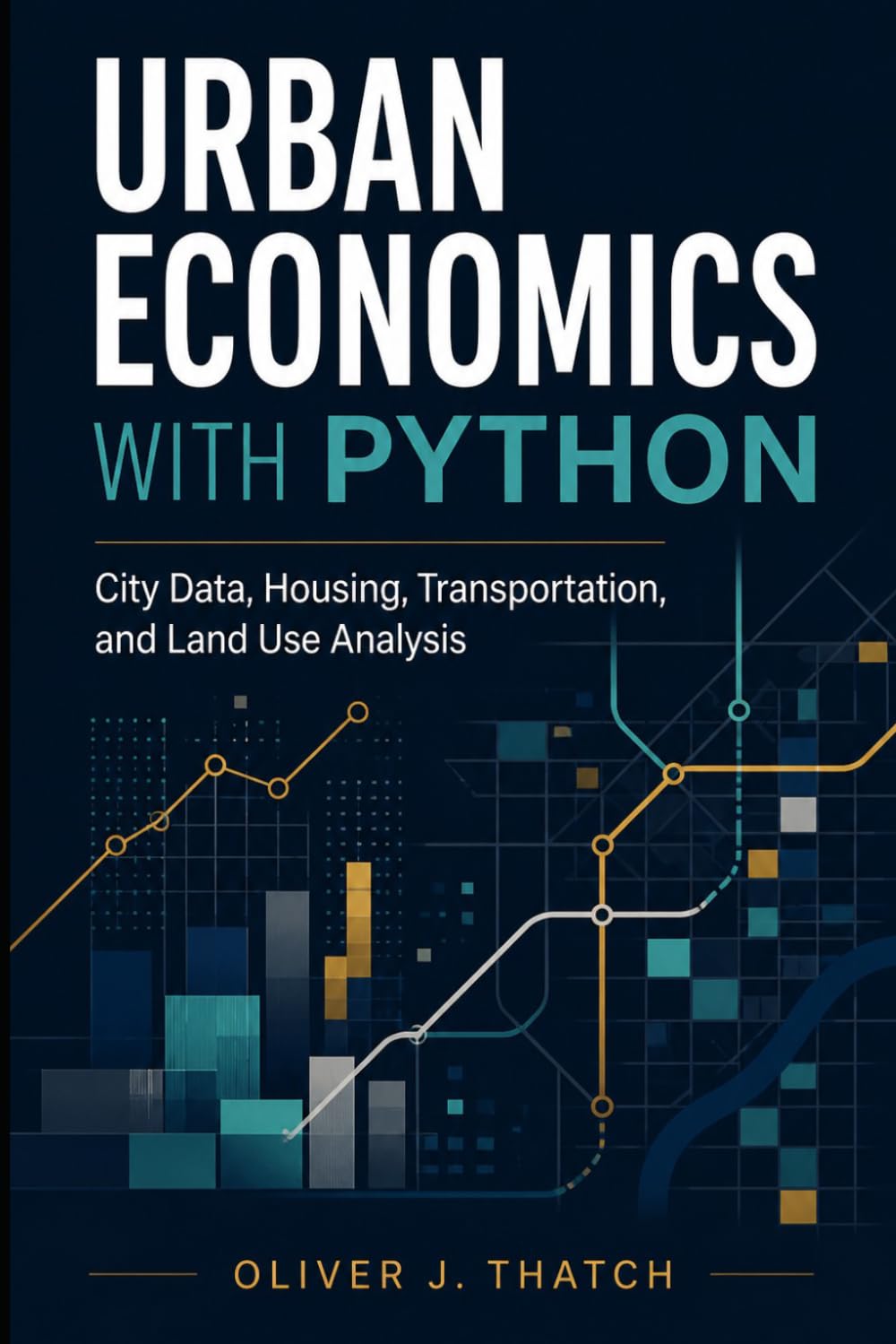 Urban Economics with Python: City Data, Housing, Transportation, and Land Use Analysis baixar livro de graça