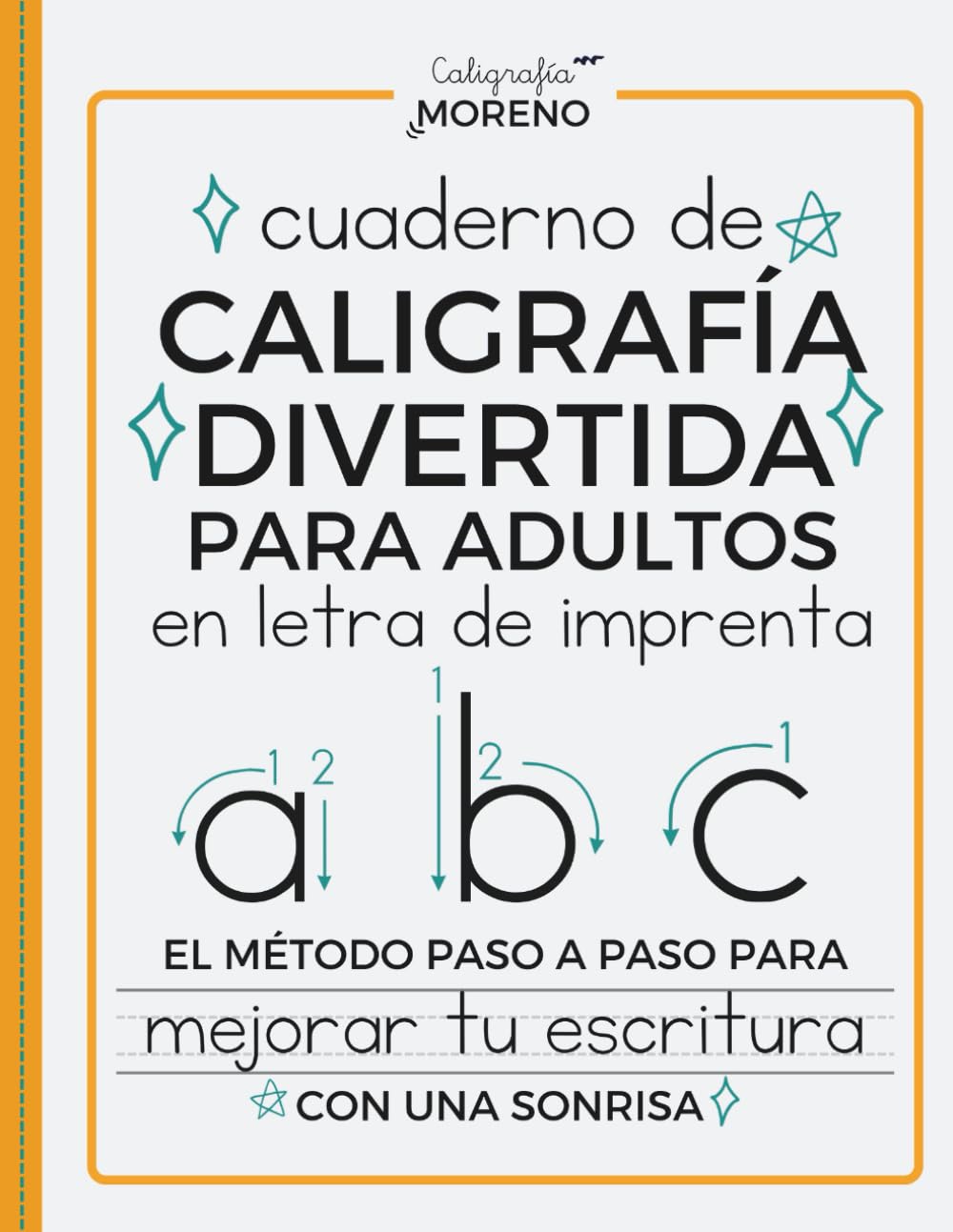 ler totalmente CUADERNO DE CALIGRAFÍA DIVERTIDA PARA ADULTOS EN LETRA DE IMPRENTA: El método paso a paso para mejorar tu escritura con una sonrisa (Spanish Edition)