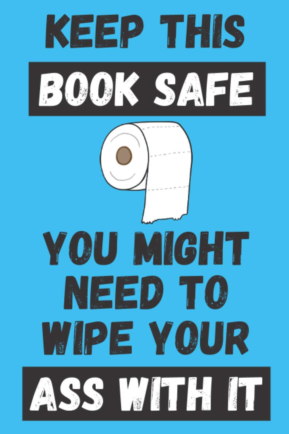 ler totalmente Keep This Book Safe You Might Need To Wipe Your Ass With It: Funny Birthday Notebook Journal Lock Down Gift Ideas For Coworkers Colleagues Work Mate... Husband - Better Than A Card! MADE IN USA