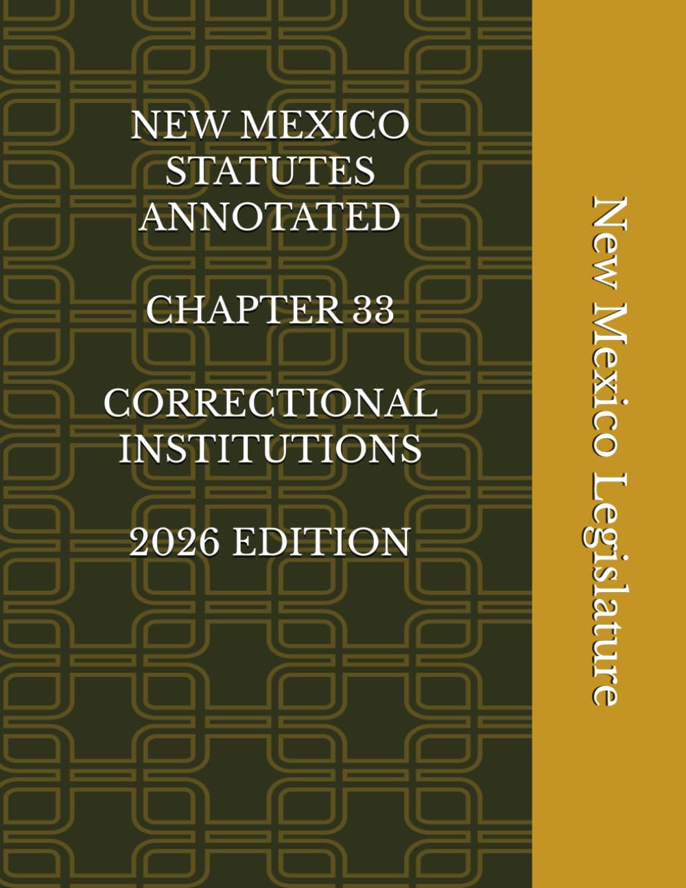 NEW MEXICO STATUTES ANNOTATED CHAPTER 33 CORRECTIONAL INSTITUTIONS 2026 EDITION