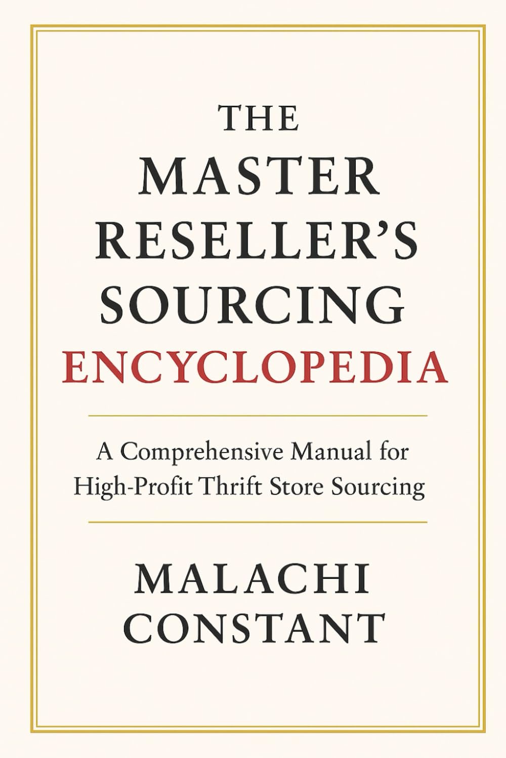ler totalmente THE MASTER RESELLER’S SOURCING ENCYCLOPEDIA: A Comprehensive Manual for High-Profit Thrift Store Sourcing