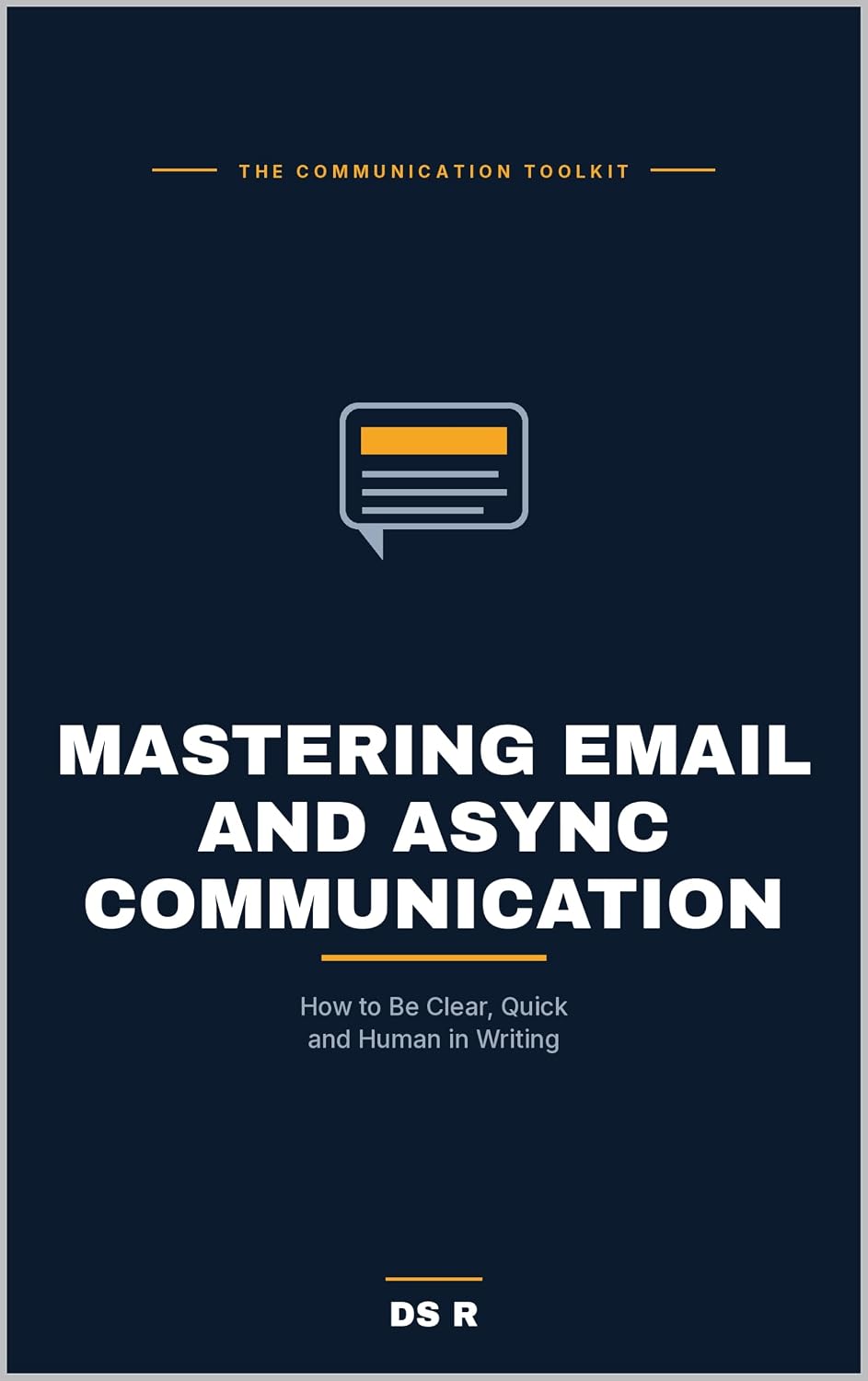 Mastering Email and Async Communication: How to Be Clear, Quick and Human in Writing (The Communication Toolkit Book 19) (English Edition) baixar o livro de graça