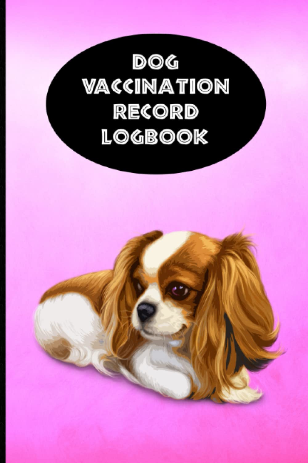 ler totalmente Dog Vaccination Record Logbook: Cavalier King Charles Spaniel K-9 Medical Records Cute Puppies Pink and Black Vaccine Shots Health Journal to Keep Track of Weight, Treatments, Vet Contacts and more