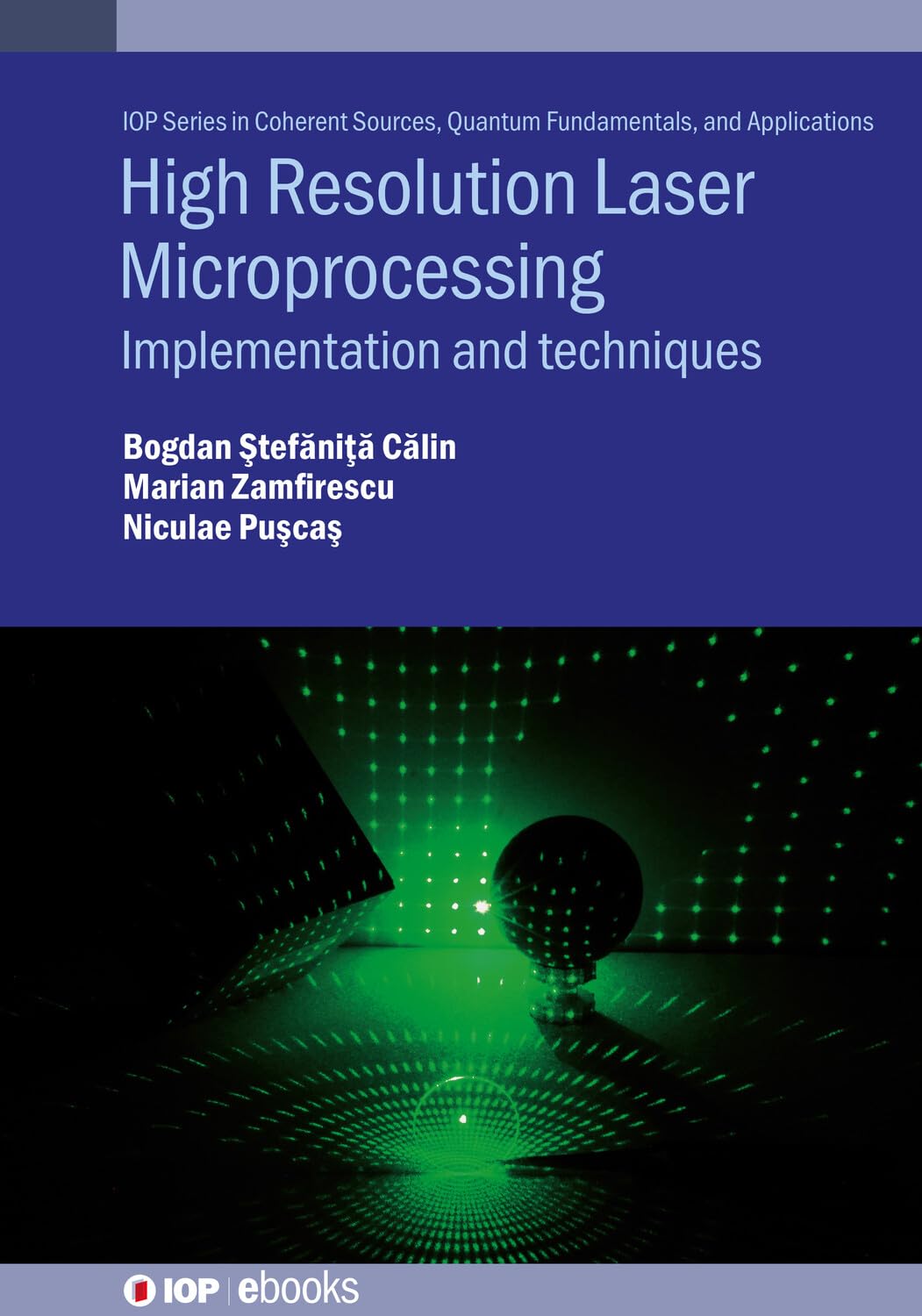 High Resolution Laser Microprocessing: Implementation and techniques (IOP Series in Coherent Sources, Quantum Fundamentals, and Applications) (English Edition) baixar o livro de graça