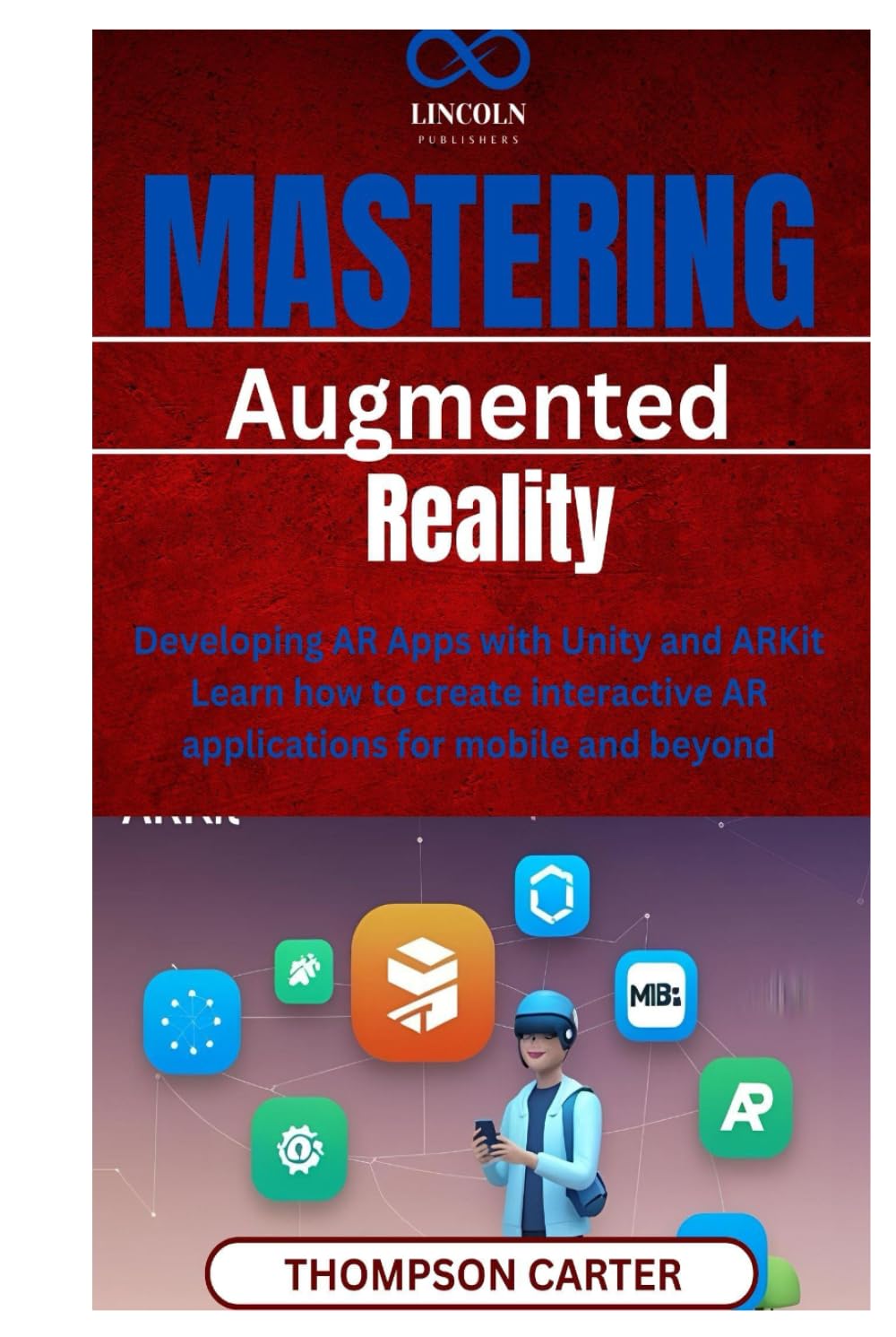 Mastering Augmented Reality: Developing AR Apps with Unity and ARKit Learn how to create interactive AR applications for mobile and beyond baixar o livro de graça
