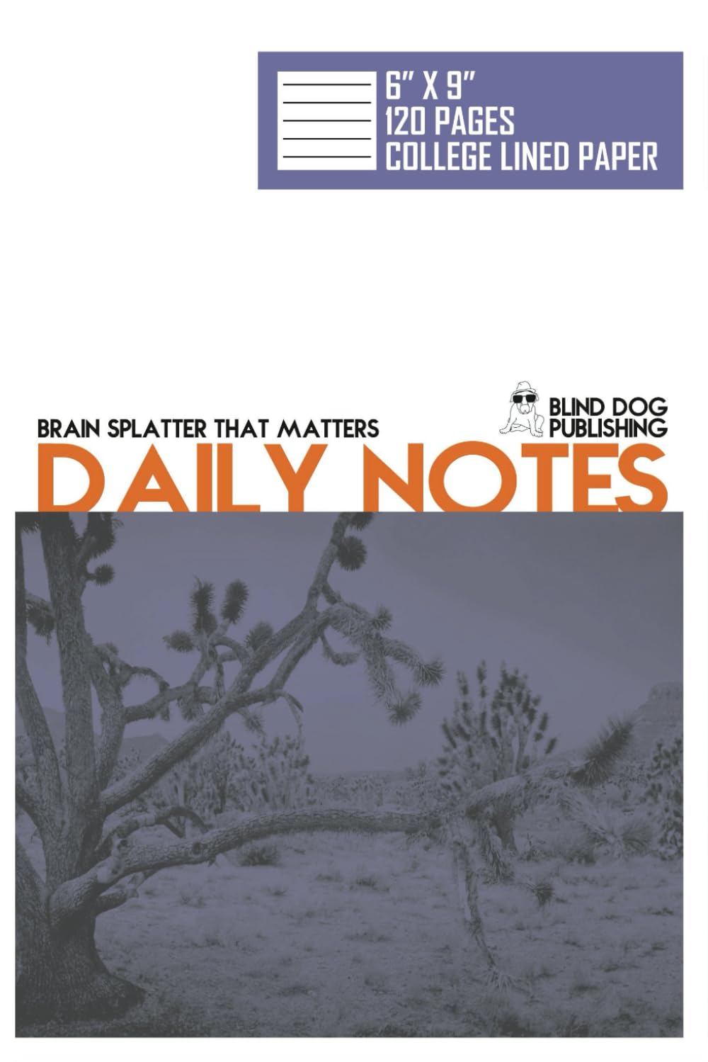 College Ruled Notebook 6 X 9 Daily Notes Journal for School, Work, Organization, Student Planning, Scheduling, Projects, and Personal Notebook with Joshua Tree Cover: Brain Splatter That Matters! baixar livro de graça
