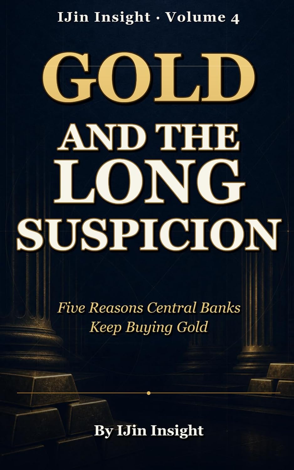 ler totalmente Gold and the Long Suspicion: Five Reasons Central Banks Keep Buying Gold: 4